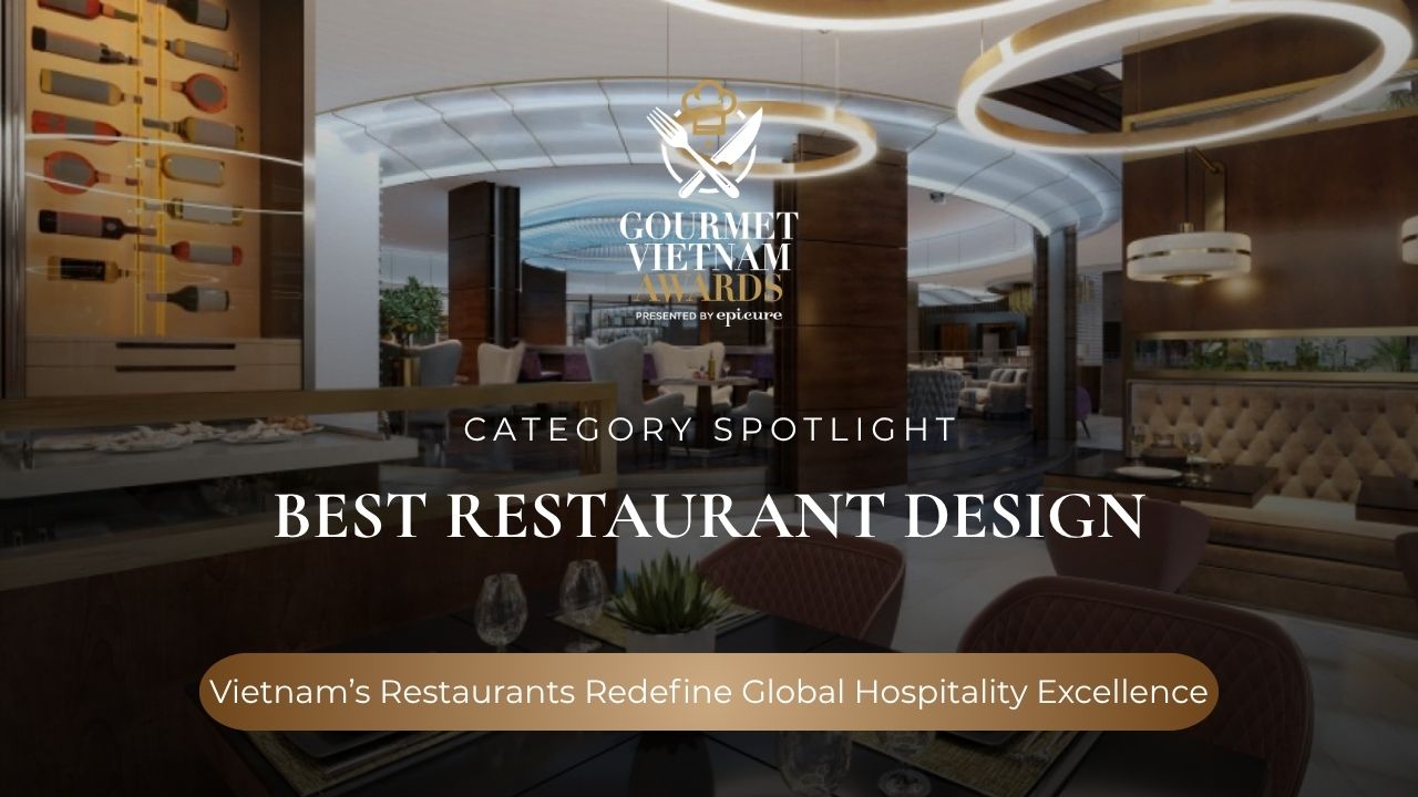 Designing Desire <br> Vietnam’s Restaurants Redefine Global Hospitality Excellence